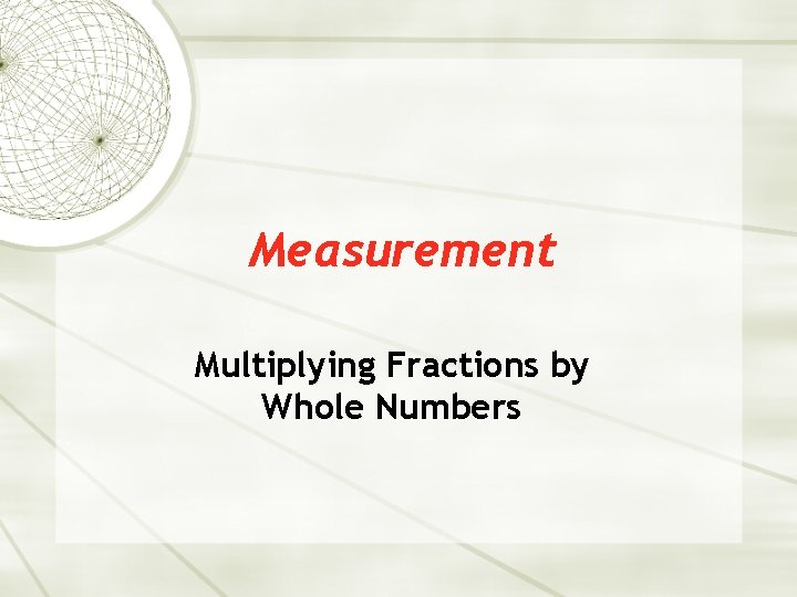 Measurement Multiplying Fractions by Whole Numbers 