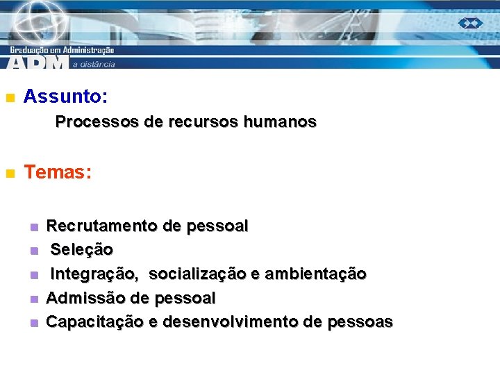 n Assunto: Processos de recursos humanos n Temas: n n n Recrutamento de pessoal