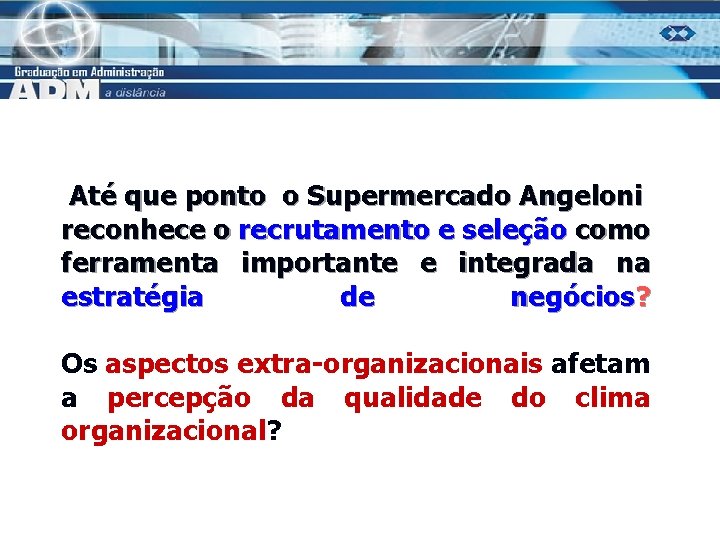 Até que ponto o Supermercado Angeloni reconhece o recrutamento e seleção como ferramenta importante