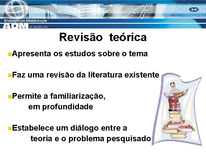 Revisão teórica n. Apresenta n. Faz os estudos sobre o tema uma revisão da