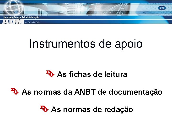 Instrumentos de apoio As fichas de leitura As normas da ANBT de documentação As