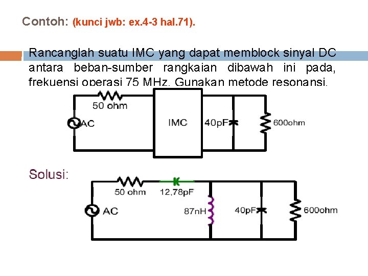 Contoh: (kunci jwb: ex. 4 -3 hal. 71). Rancanglah suatu IMC yang dapat memblock