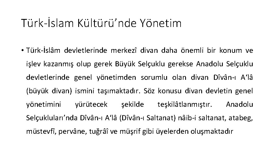 Türk-İslam Kültürü’nde Yönetim • Türk-İslâm devletlerinde merkezî divan daha önemli bir konum ve işlev