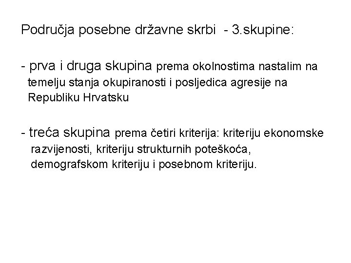 Područja posebne državne skrbi - 3. skupine: - prva i druga skupina prema okolnostima