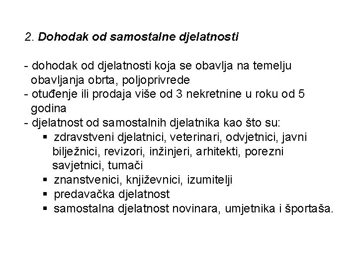 2. Dohodak od samostalne djelatnosti - dohodak od djelatnosti koja se obavlja na temelju