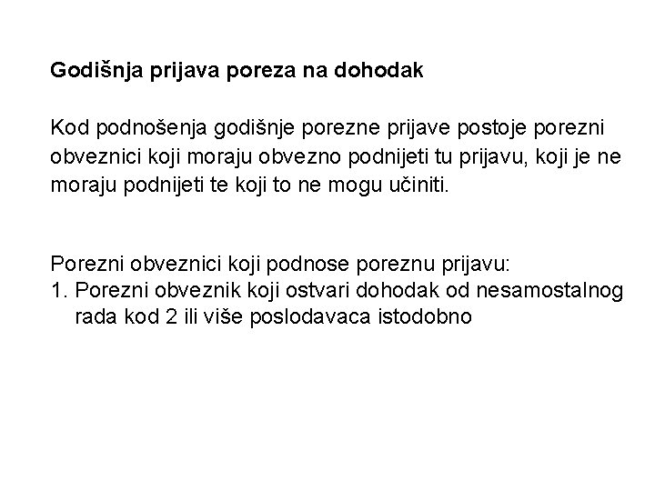 Godišnja prijava poreza na dohodak Kod podnošenja godišnje porezne prijave postoje porezni obveznici koji