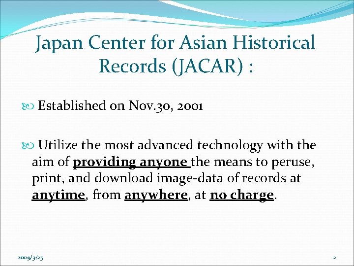 Japan Center for Asian Historical Records (JACAR) : Established on Nov. 30, 2001 Utilize