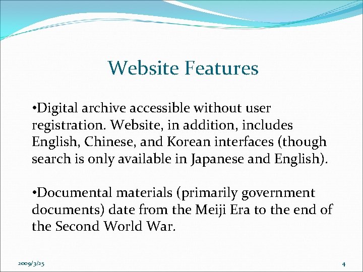 Website Features • Digital archive accessible without user registration. Website, in addition, includes English,