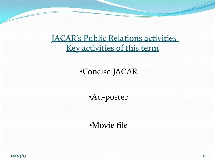 JACAR’s Public Relations activities Key activities of this term • Concise JACAR • Ad-poster