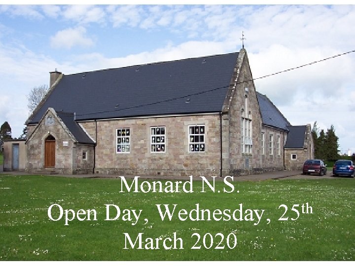 Monard N. S. Open Day, Wednesday, 25 th March 2020 