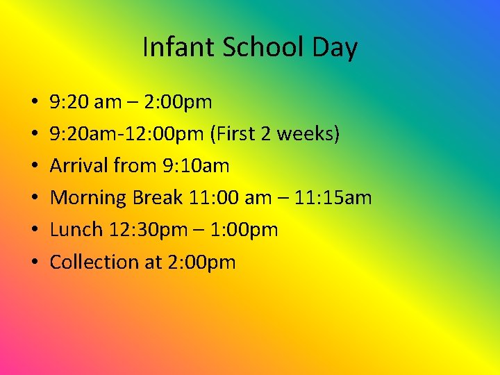 Infant School Day • • • 9: 20 am – 2: 00 pm 9: