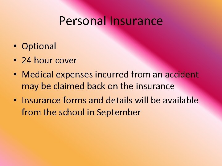 Personal Insurance • Optional • 24 hour cover • Medical expenses incurred from an