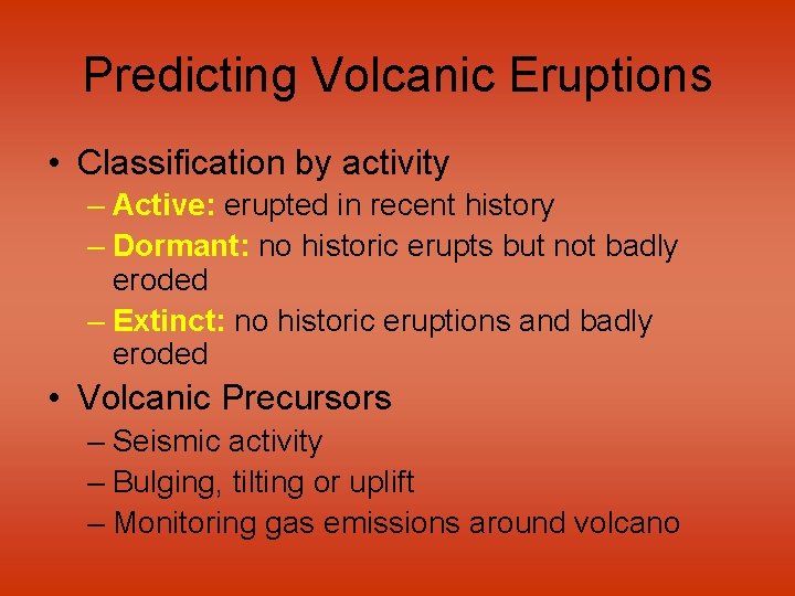 Predicting Volcanic Eruptions • Classification by activity – Active: erupted in recent history –