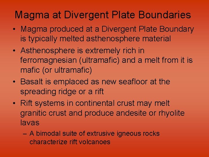 Magma at Divergent Plate Boundaries • Magma produced at a Divergent Plate Boundary is