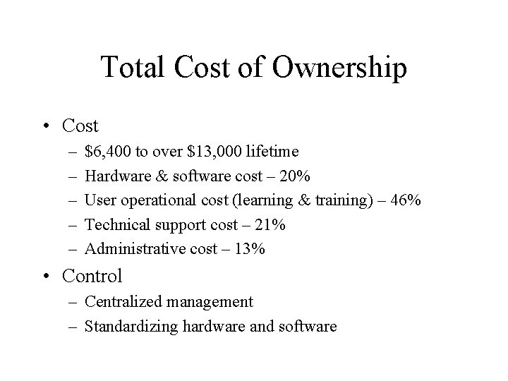 Total Cost of Ownership • Cost – – – $6, 400 to over $13,