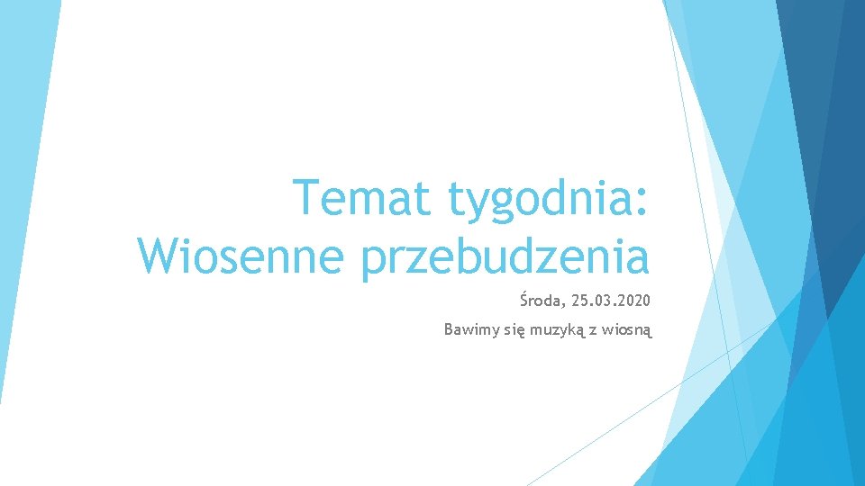 Temat tygodnia: Wiosenne przebudzenia Środa, 25. 03. 2020 Bawimy się muzyką z wiosną 