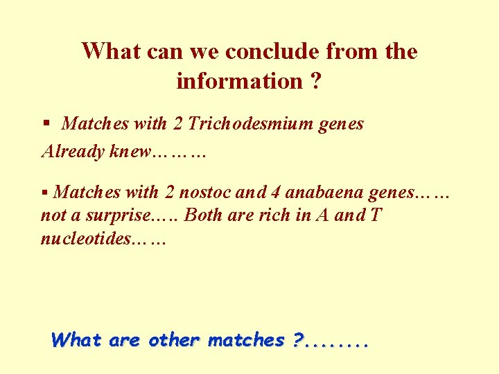 What can we conclude from the information ? § Matches with 2 Trichodesmium genes