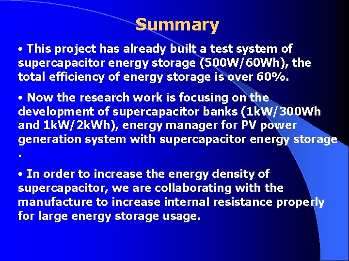 Summary • This project has already built a test system of supercapacitor energy storage