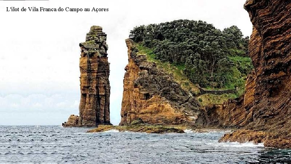 L'ilot de Vila Franca do Campo au Açores 