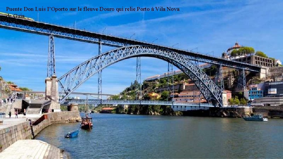 Puente Don Luis I’Oporto sur le fleuve Douro qui relie Porto à Vila Nova