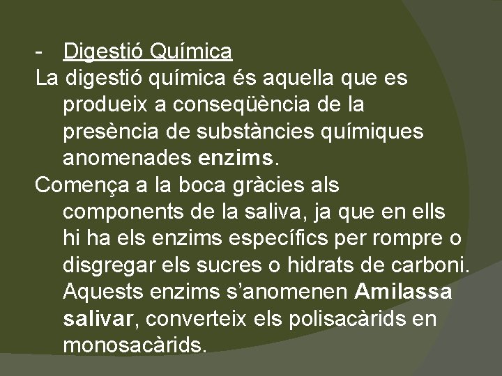 - Digestió Química La digestió química és aquella que es produeix a conseqüència de