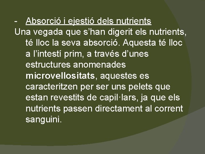 - Absorció i ejestió dels nutrients Una vegada que s’han digerit els nutrients, té