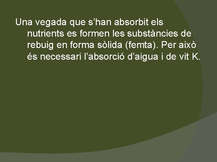 Una vegada que s’han absorbit els nutrients es formen les substàncies de rebuig en