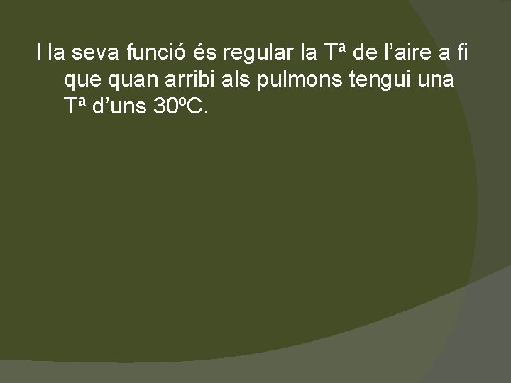 I la seva funció és regular la Tª de l’aire a fi que quan