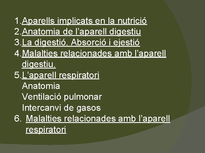 1. Aparells implicats en la nutrició 2. Anatomia de l’aparell digestiu 3. La digestió.