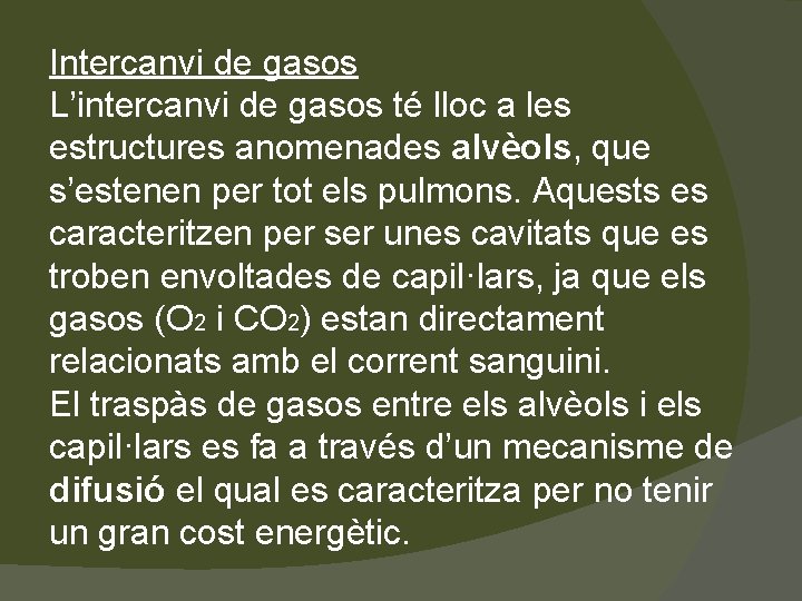 Intercanvi de gasos L’intercanvi de gasos té lloc a les estructures anomenades alvèols, que