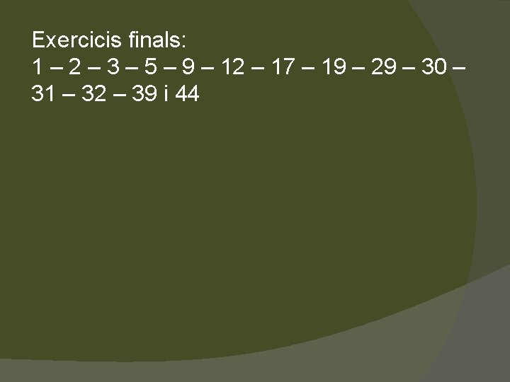 Exercicis finals: 1 – 2 – 3 – 5 – 9 – 12 –