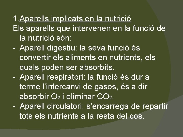 1. Aparells implicats en la nutrició Els aparells que intervenen en la funció de