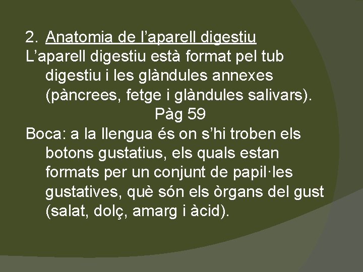 2. Anatomia de l’aparell digestiu L’aparell digestiu està format pel tub digestiu i les