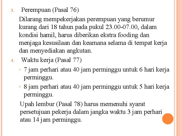 3. 4. Perempuan (Pasal 76) Dilarang mempekerjakan perempuan yang berumur kurang dari 18 tahun