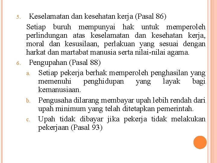 5. 6. Keselamatan dan kesehatan kerja (Pasal 86) Setiap buruh mempunyai hak untuk memperoleh