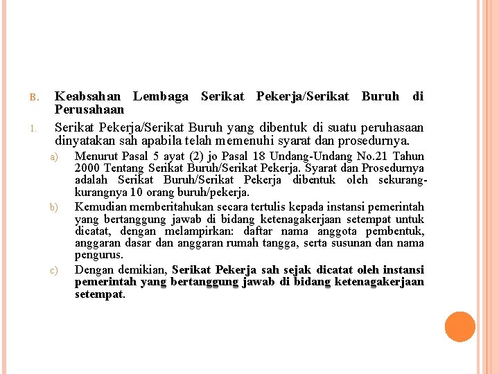 B. 1. Keabsahan Lembaga Serikat Pekerja/Serikat Buruh di Perusahaan Serikat Pekerja/Serikat Buruh yang dibentuk