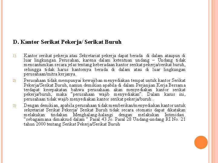 D. Kantor Serikat Pekerja/ Serikat Buruh 1) 2) 3) Kantor serikat pekerja atau Sekretariat