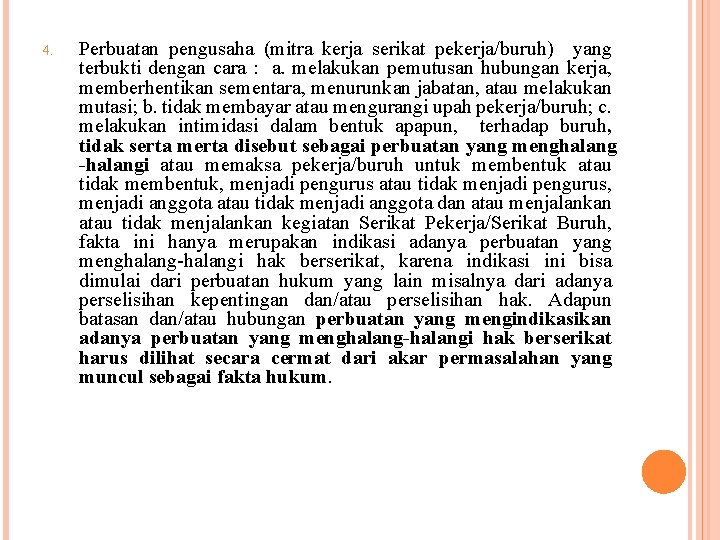 4. Perbuatan pengusaha (mitra kerja serikat pekerja/buruh) yang terbukti dengan cara : a. melakukan