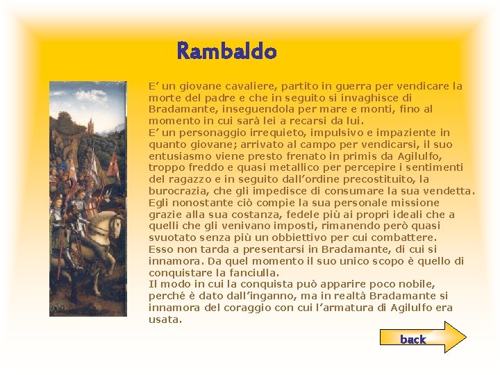 Rambaldo E’ un giovane cavaliere, partito in guerra per vendicare la morte del padre