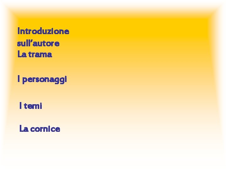 Introduzione sull’autore La trama I personaggi I temi La cornice 