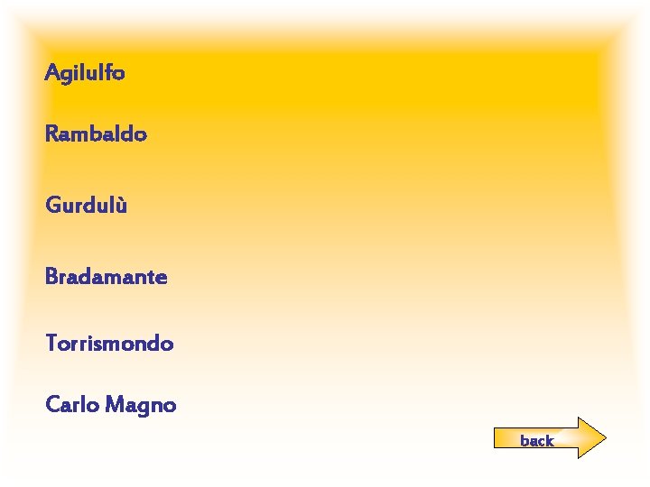 Agilulfo Rambaldo Gurdulù Bradamante Torrismondo Carlo Magno back 