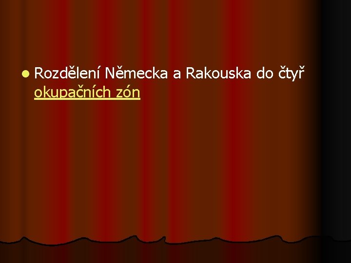 l Rozdělení Německa a Rakouska do čtyř okupačních zón 