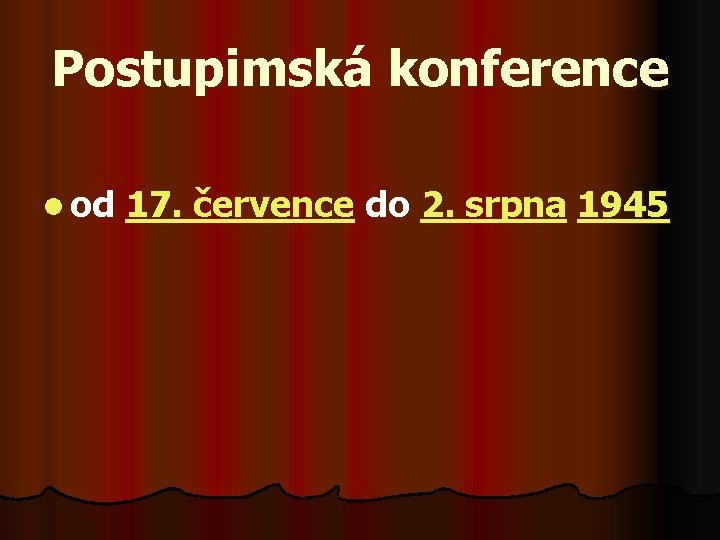 Postupimská konference l od 17. července do 2. srpna 1945 