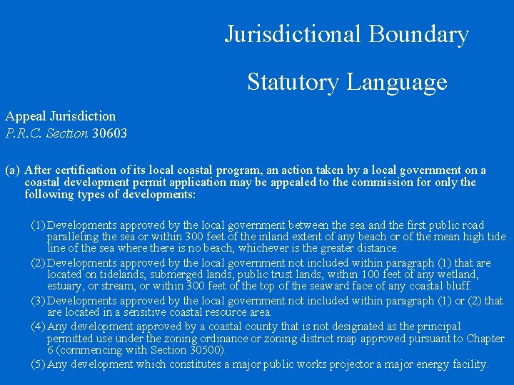 Jurisdictional Boundary Statutory Language Appeal Jurisdiction P. R. C. Section 30603 (a) After certification Jurisdictional Boundary Statutory Language Appeal Jurisdiction P. R. C. Section 30603 (a) After certification