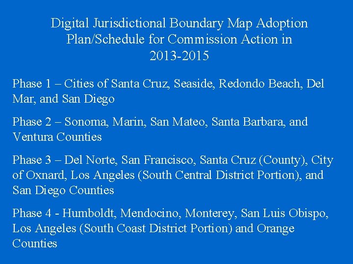 Digital Jurisdictional Boundary Map Adoption Plan/Schedule for Commission Action in 2013 -2015 Phase 1 Digital Jurisdictional Boundary Map Adoption Plan/Schedule for Commission Action in 2013 -2015 Phase 1