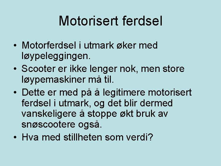 Motorisert ferdsel • Motorferdsel i utmark øker med løypeleggingen. • Scooter er ikke lenger