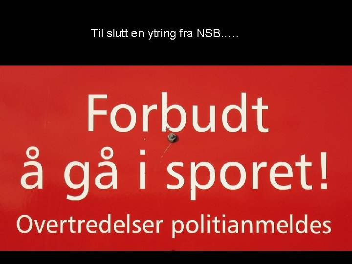 Til slutt en ytring fra NSB…. . 