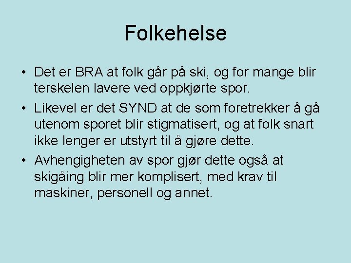 Folkehelse • Det er BRA at folk går på ski, og for mange blir