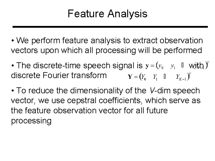 Feature Analysis • We perform feature analysis to extract observation vectors upon which all