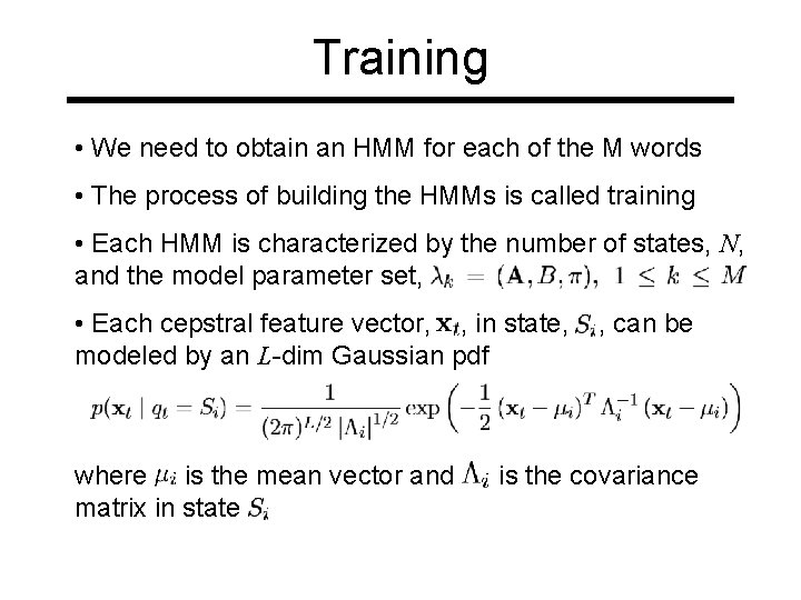 Training • We need to obtain an HMM for each of the M words